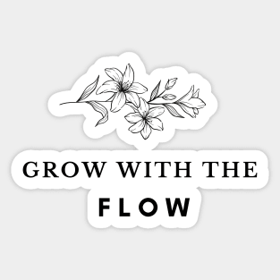 Grow With The Flow Sticker